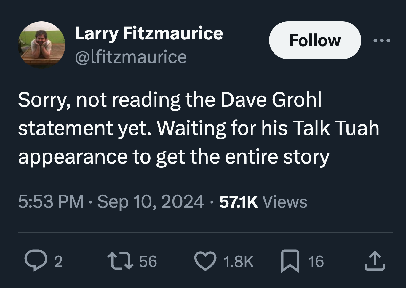 screenshot - Larry Fitzmaurice Sorry, not reading the Dave Grohl statement yet. Waiting for his Talk Tuah appearance to get the entire story Views 2 1756 16